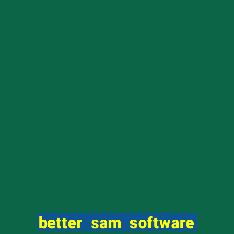 better sam software automatic mouth